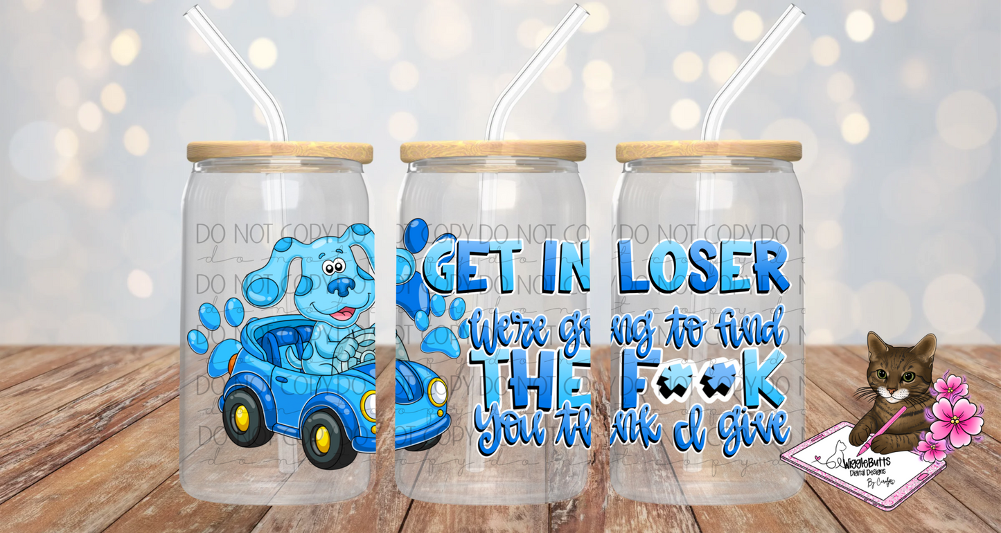 Get in Loser We're going to find the fuck f**k you think I give BC 16oz Cup/Jar Wrap PNG Designs