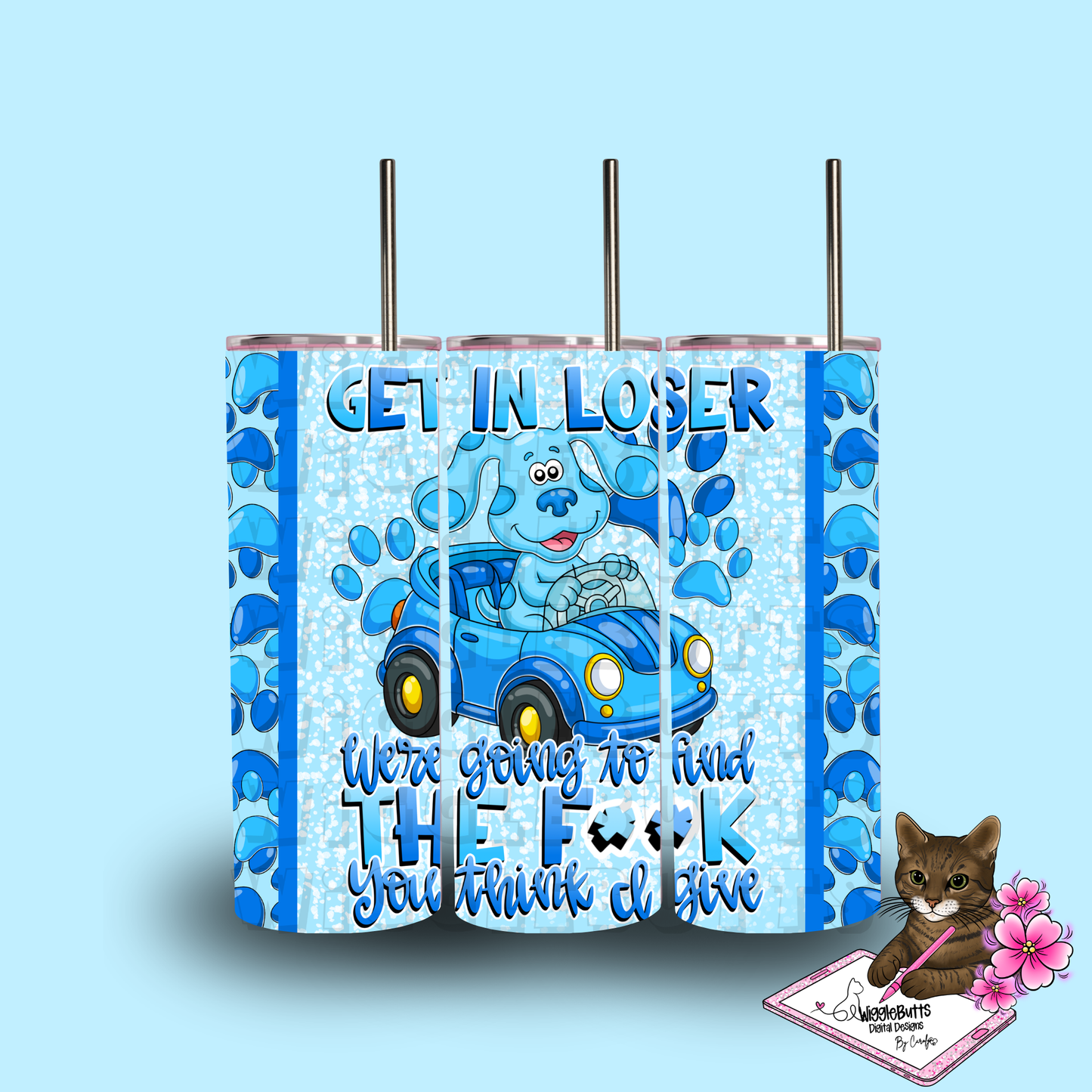 Get in Loser We're going to find the fuck f**k you think I give BC 20oz Tumbler Wrap PNG Designs