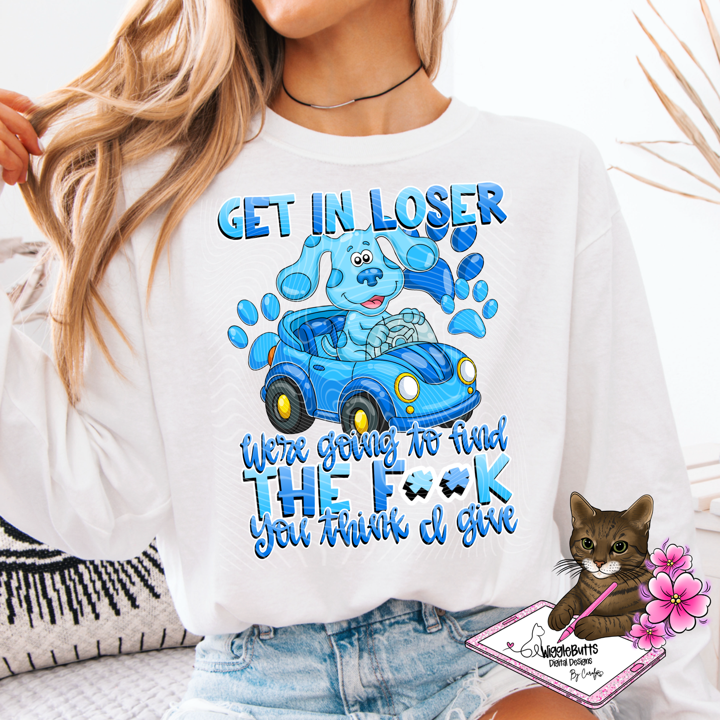 Get in Loser We're going to find the fuck f**k you think I give BC PNG Designs