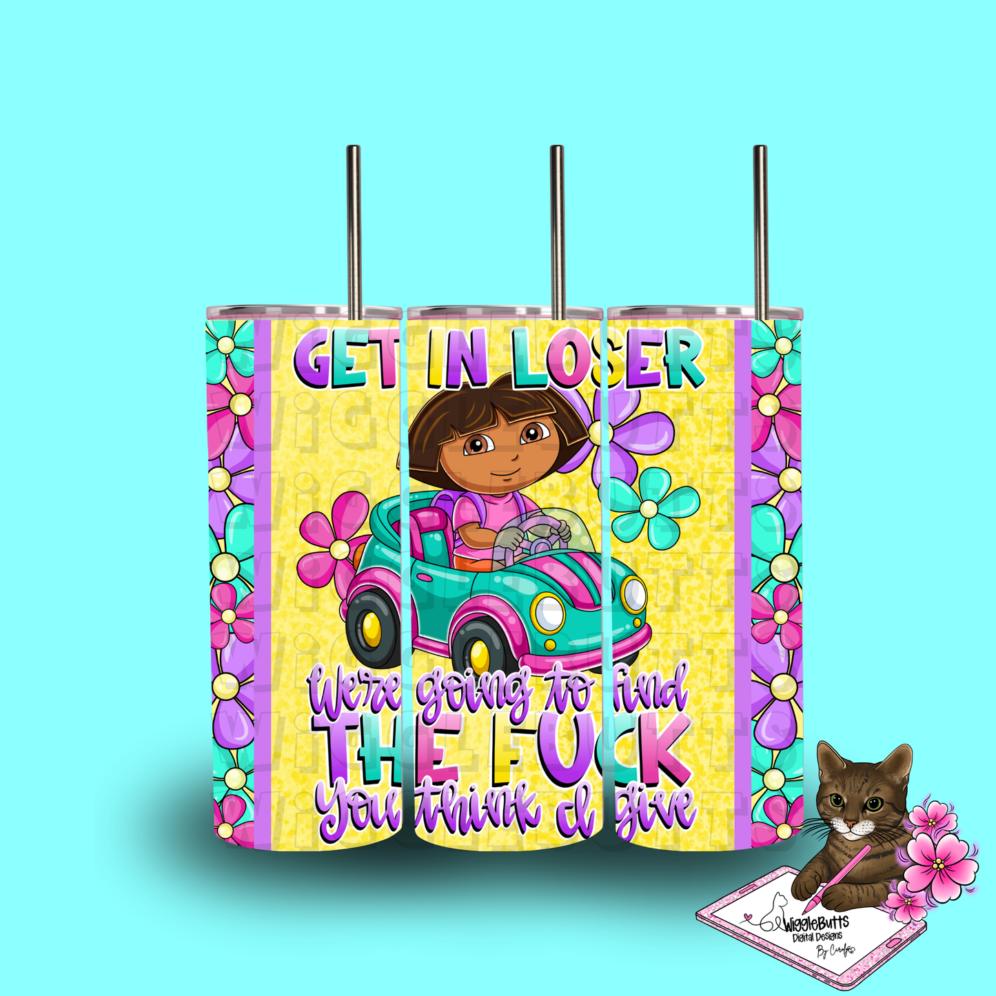 Get in Loser We're going to find the fuck f**k you think I give DTE 20oz Tumbler Wrap PNG Design