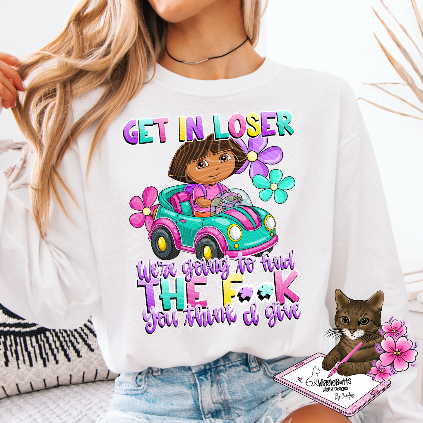 Get in Loser, We're going to find the fuck f**k you think I give DTE PNG Design