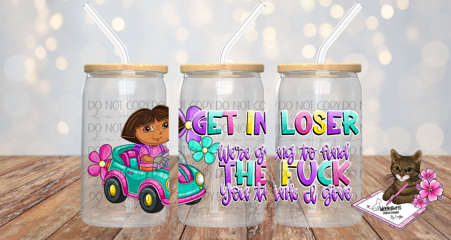 Get in Loser We're going to find the Fuck F**k you think I give DTE 160z Cup/Jar Wrap PNG Design