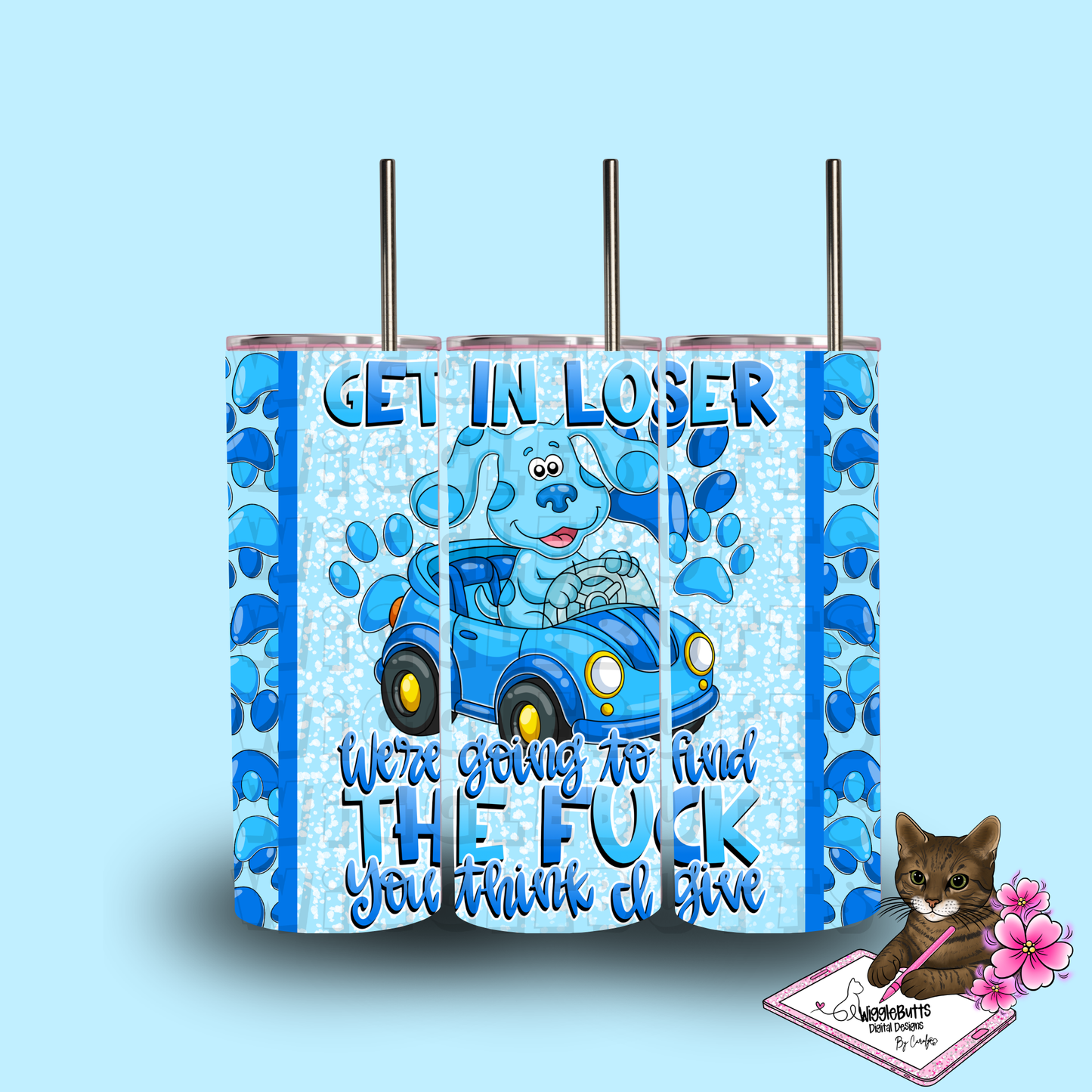 Get in Loser We're going to find the fuck f**k you think I give BC 20oz Tumbler Wrap PNG Designs