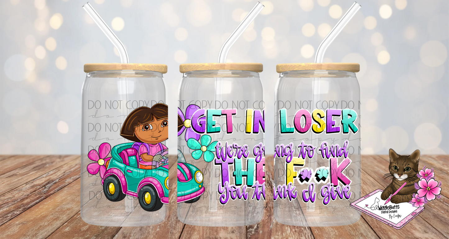 Get in Loser We're going to find the Fuck F**k you think I give DTE 160z Cup/Jar Wrap PNG Design